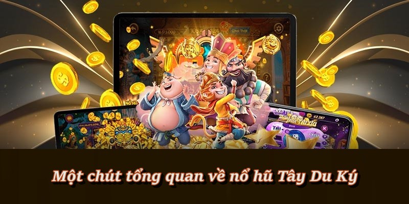 Vì sao Tây Du Ký luôn là game nổ hũ được yêu thích?